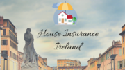 Helpful Tips on Home Insurance in Ireland